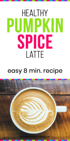 Healthy Pumpkin Spice Latte Recipe - Imperfectly Perfect Mama