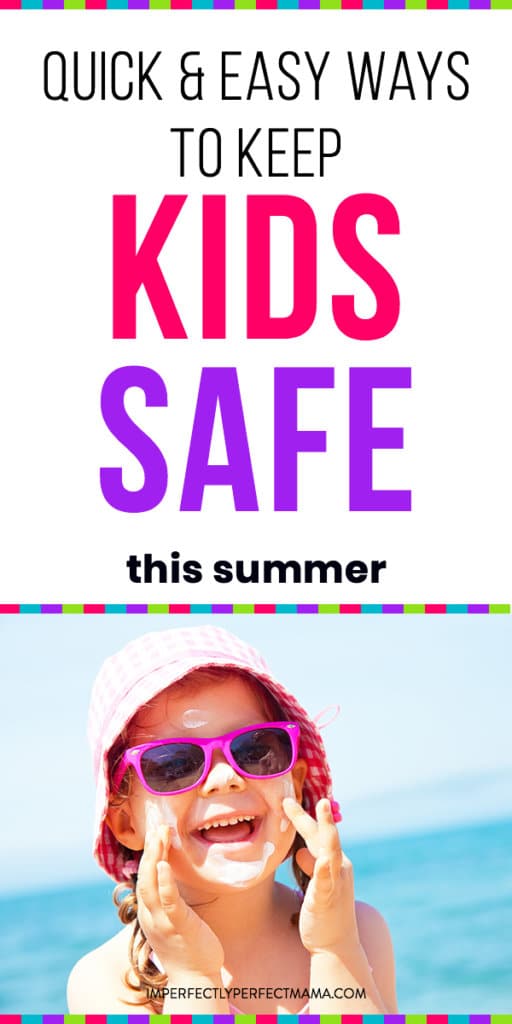 How to Keep Kids Safe This Summer - Imperfectly Perfect Mama