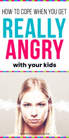 How to Cope When You Get Really Angry with Your Kids - Imperfectly ...