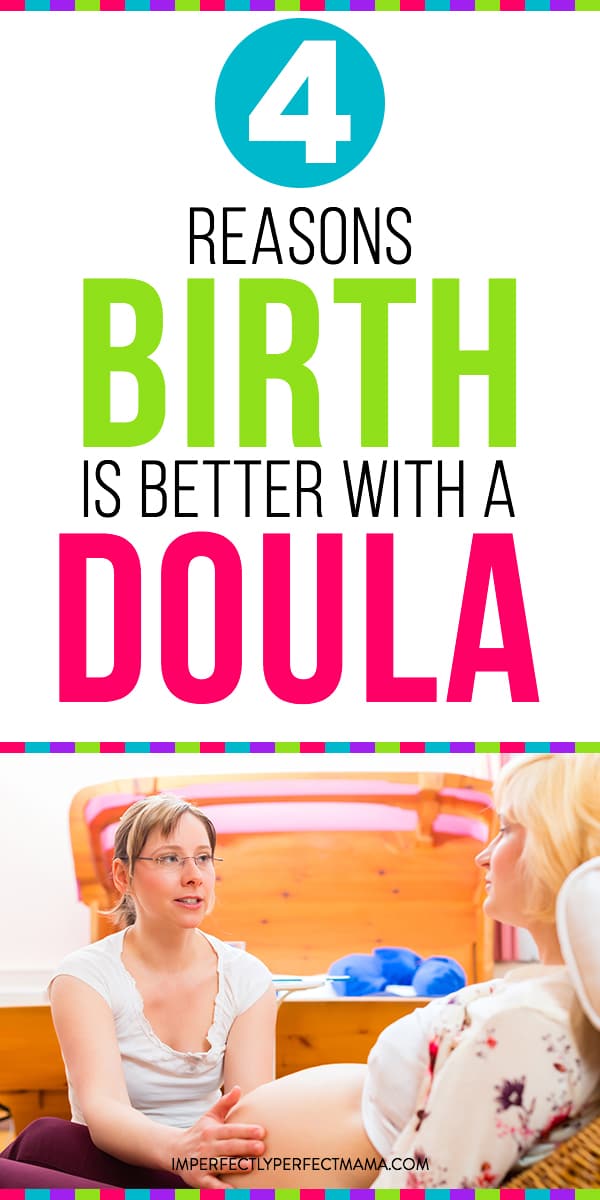 4 Reasons Birth Is Better With A Doula - Imperfectly Perfect Mama