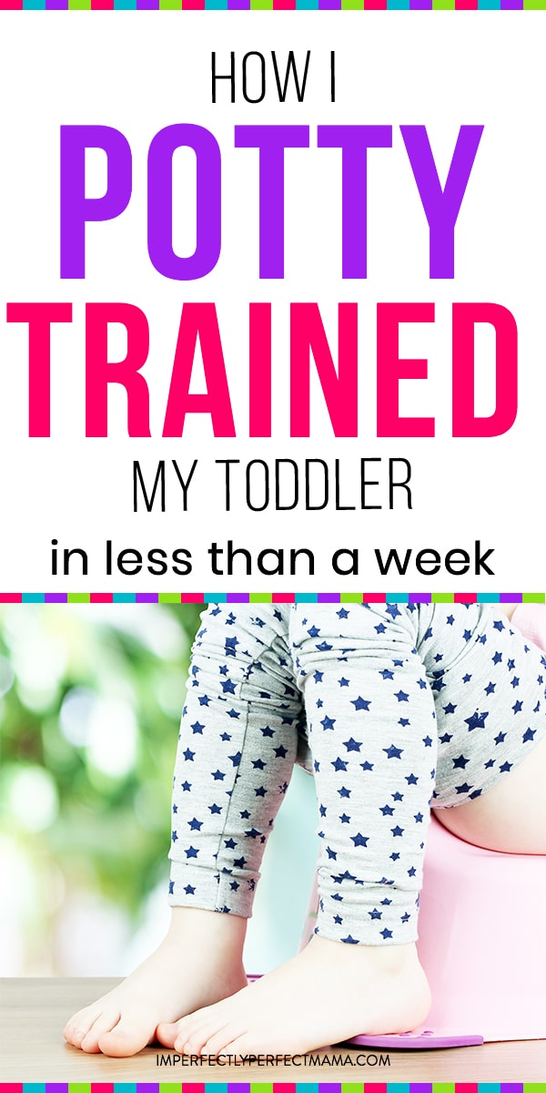 How I Potty-Trained My Toddler In Less Than A Week - Imperfectly ...