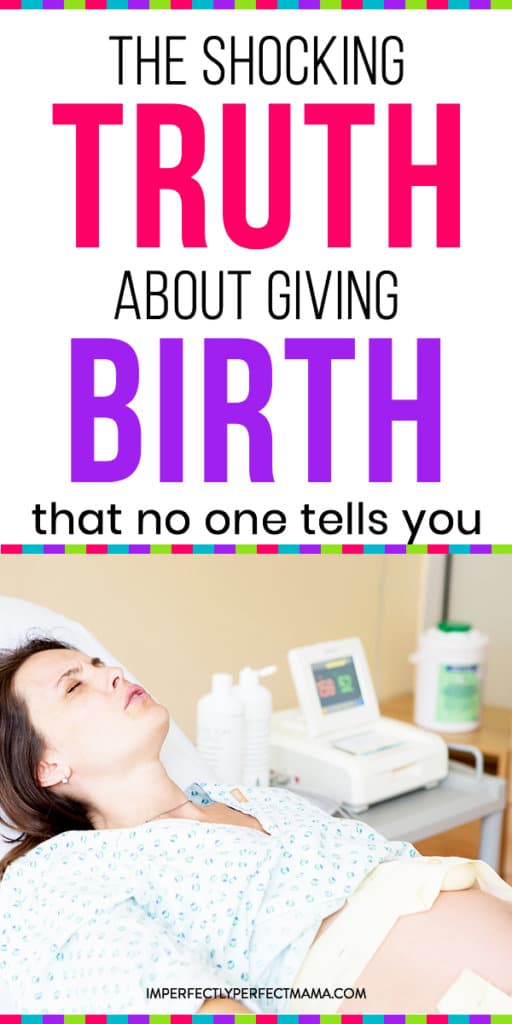 7 Things No One Tells You About Giving Birth Imperfectly Perfect Mama 