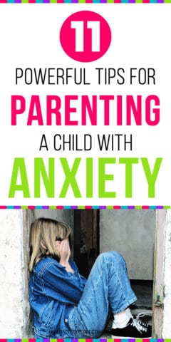 11 Powerful Tips for Parenting a Child with Anxiety - Imperfectly ...