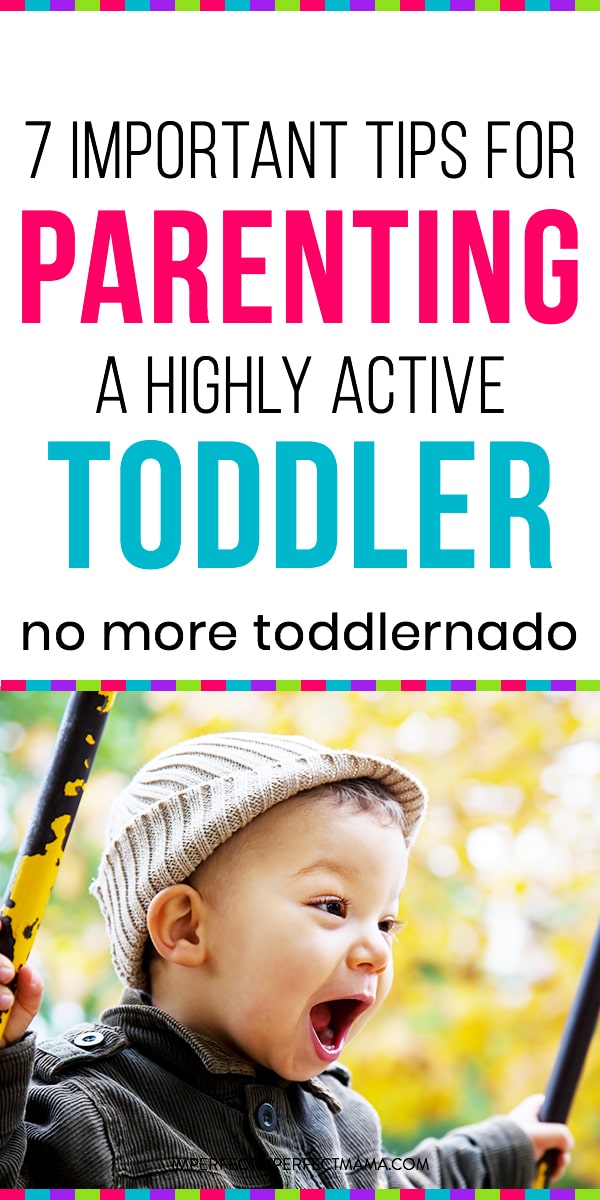 7 Tips for Parenting an Active Toddler - Imperfectly Perfect Mama