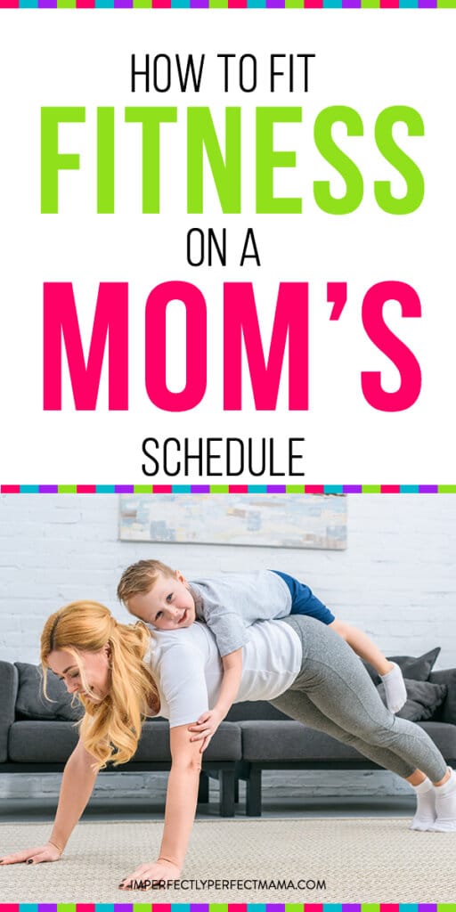 How to Fit in Exercising on a Mom's Schedule - Imperfectly Perfect Mama