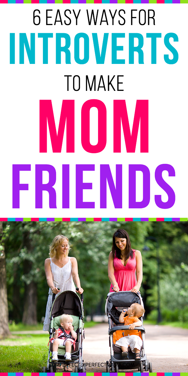 6 Easy Ways For Introverts To Make Mom Friends Imperfectly Perfect Mama