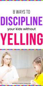 8 Ways To Discipline Your Kids Without Yelling - Imperfectly Perfect Mama