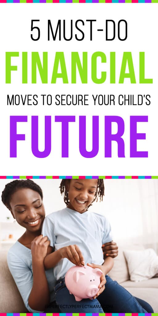 5 Must-Do Financial Moves To Secure Your Child's Future - Imperfectly ...