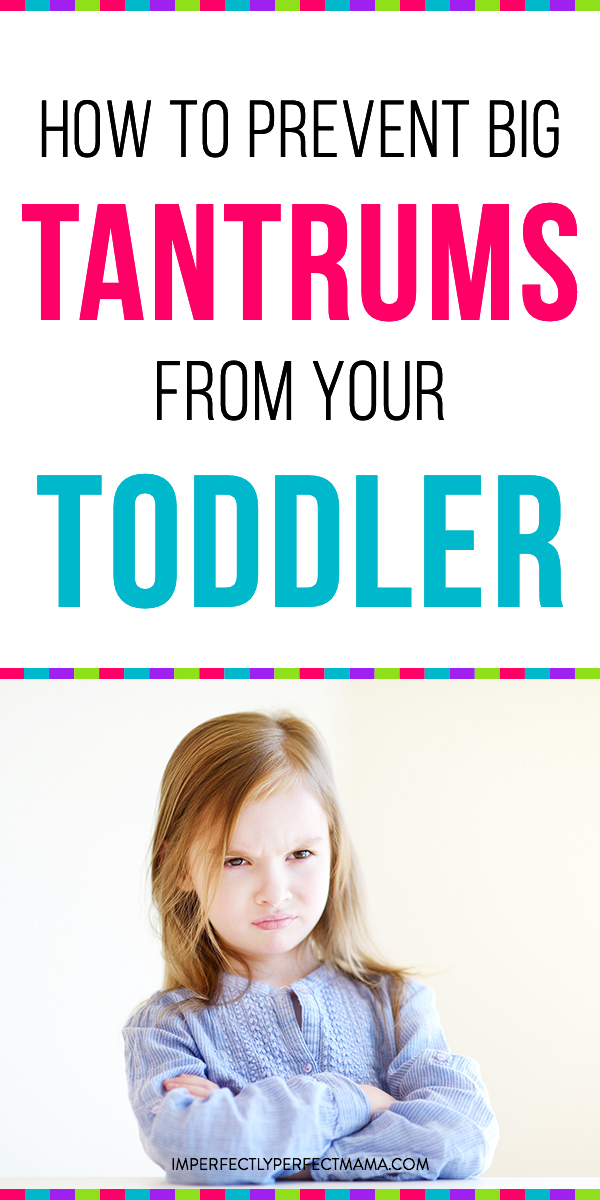 How To Prevent Big Tantrums From Your Toddler - Imperfectly Perfect Mama