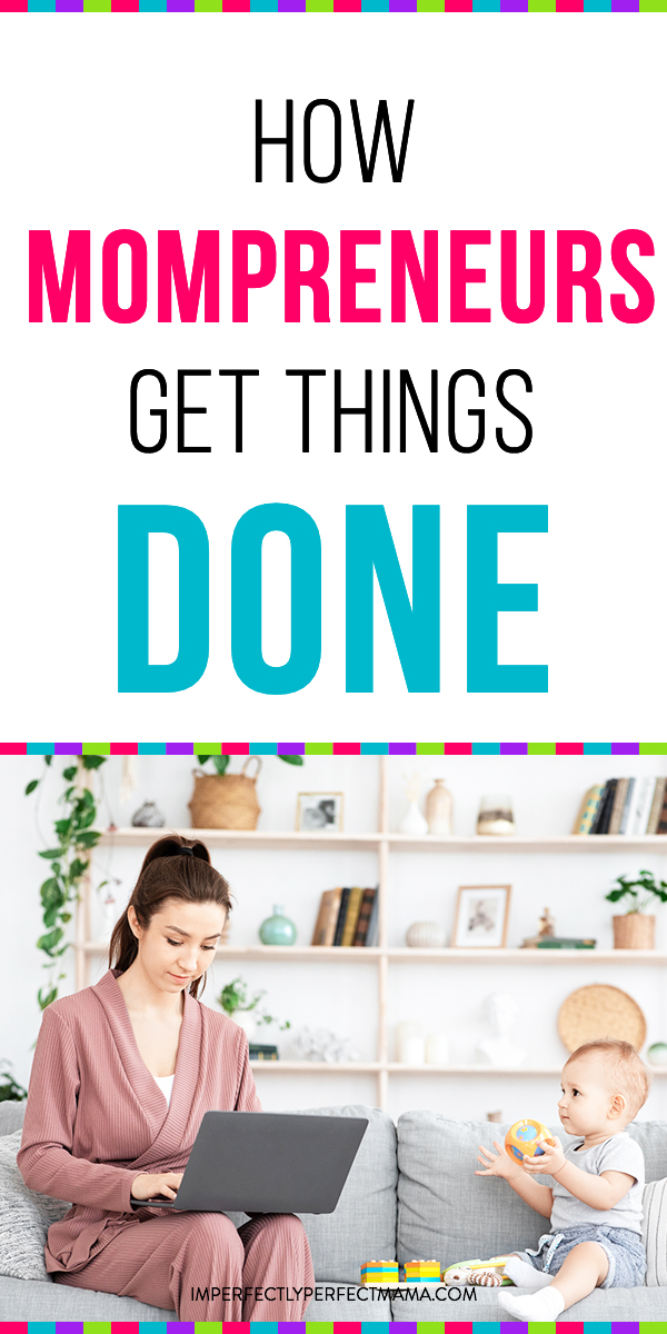 How Mompreneurs Get Things Done – 5 Productivity Hacks To Help You Now ...