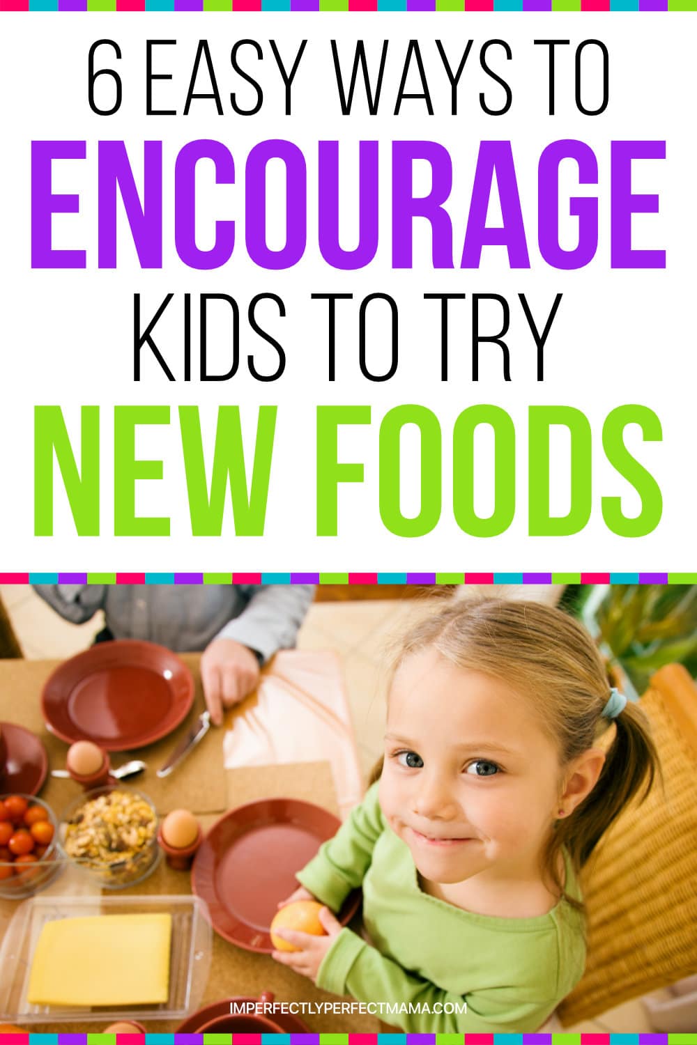 6 Ways To Encourage Kids To Try New Foods Imperfectly Perfect Mama