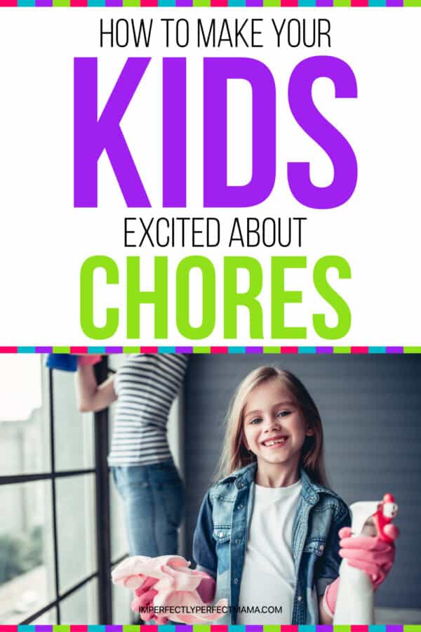 How to Make Your Kids Excited to Do Chores - Imperfectly Perfect Mama